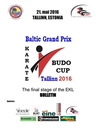 21. mai 2016
TALLINN, ESTONIA
The final stage of the EKL
BULLETIN
Sponsors:
 