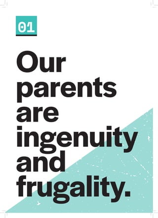 01
Our
parents
are
ingenuity
and
frugality.
 