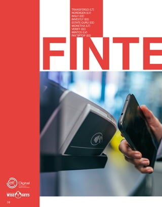 30
FINTE
TRANSFERGO (LT)
NORDIGEN (LV)
INSLY (EE)
INVESTLY (EE)
ESTATE GURU (EE)
MONETHA (LT)
VERIFF (EE)
MINTOS (LV)
PAYTIPTOP (EE)
 