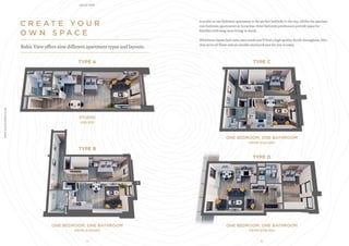 C R E A T E Y O U R
O W N S P A C E
STUDIO
£99,950
Baltic View offers nine different apartment types and layouts.
A studio or one bedroom apartment is the perfect bolthole in the city, whilst the spacious
two bedroom apartments or luxurious three bedroom penthouses provide space for
families with long term living in mind.
Whichever layout best suits your needs you’ll find a high quality finish throughout, lifts
that serve all floors and an outside courtyard area for you to enjoy.
ONE BEDROOM, ONE BATHROOM
FROM £139,950
ONE BEDROOM, ONE BATHROOM
FROM £124,950
TYPE A
TYPE B
TYPE C
ONE BEDROOM, ONE BATHROOM
FROM £129,950
TYPE D
13 14
WWW.BALTICVIEW.CO.UK BALTIC VIEW
 