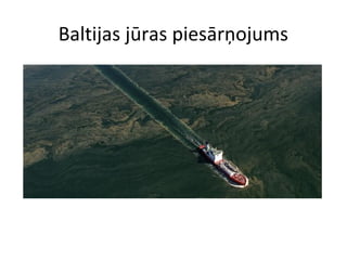 Baltijas jūras piesārņojums
 
