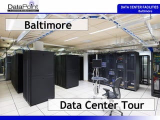 DATA CENTER FACILITIES   Baltimore   Baltimore Data Center Tour 