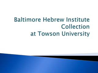 Baltimore Hebrew Institute Collection at Towson University 