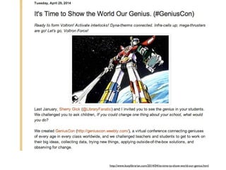 http://www.busylibrarian.com/2014/04/its-time-to-show-world-our-genius.html
 