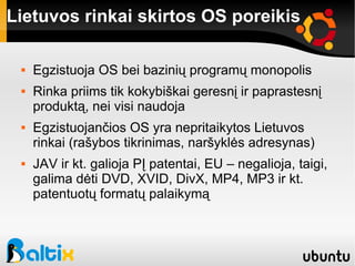 Lietuvos rinkai skirtos OS poreikis ,[object Object],[object Object],[object Object],[object Object]