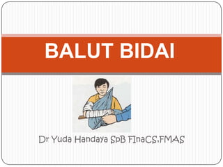 BALUT BIDAI Dr Yuda Handaya SpB FInaCS,FMAS 