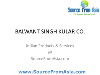 BALWANT SINGH KULAR CO.  Indian Products & Services @ SourceFromAsia.com 