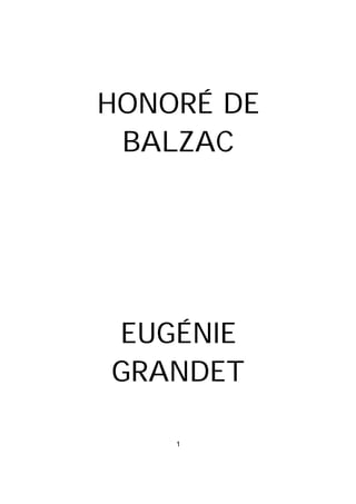 HONORÉ DE
 BALZAC




EUGÉNIE
GRANDET

    1
 