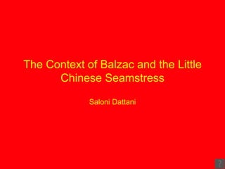 The Context of Balzac and the Little Chinese Seamstress Saloni Dattani 