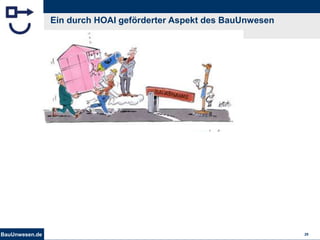 BauUnwesen.de 28
Ein durch HOAI geförderter Aspekt des BauUnwesen
 