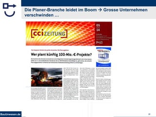 BauUnwesen.de 30
Die Planer-Branche leidet im Boom  Grosse Unternehmen
verschwinden …
 
