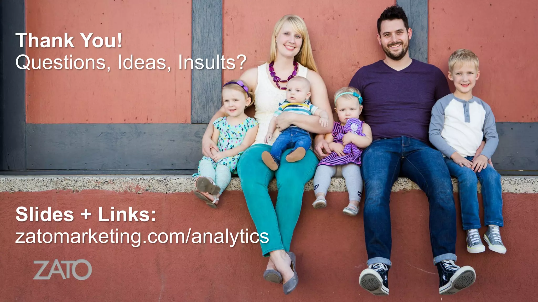 Thank You!
Questions, Ideas, Insults?
Slides + Links:
zatomarketing.com/analytics
 