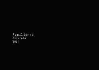 Resilienze
Pinerolo
2014
 