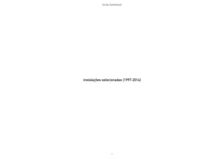 lucas bambozzi
ii
instalações selecionadas [1997-2014]
 