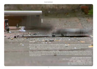 lucas bambozzi
xlvi
descrição:
Mobile Crash é uma instalação formada por um sistema de projeção quádrupla que formam composições sonoras e visuais. A partir de intera-
ções por parte do público podem ser compostas uma série de “frases” ou sequências rítmicas que são reproduzidas numa escala crescente
de intensidade, potência sonora e dramaticidade da ação. As imagens mostram equipamentos em estado de obsolescência sendo martela-
dos, convidando o público a compartilhar as ações em uma espécie de catarse, que pode ser coletiva ou individual.
O que vemos ao disparar as sequencias é a destruiçnao sistemática de uma série de produtos tecnológicos, a maioria deles obsoletos ou
beirando a obsolescência -- mídias como floppy disks, fitas VHS, cartuchos de impressora, teclados de computador, impressoras, lâmpadas
e prncipalmente aparelhos celulares. São cerca de 60 sequëncias de vídeo com duração entre 2 e 6 segundos, que se ‘remixam’ a partir da
interação física do público.
projeto apresentado nas exposições:
2009 . Espacio Fundación Telefónica . Buenos Aires, Argentina,
2010 . Centro Fundación Telefonica . Lima, Peru
2010 . ISEA 2010 . Dortmund, Alemanha
2010 . Ars Eletronica (documentação) . Linz, Áustria
2011 . WRO Media Art Biennale . Wroclaw, Polonia
 