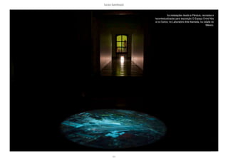 lucas bambozzi
lxiii
As instalações 4walls e Pêndulo, recriadas e
recontextualizadas para exposição O Espaço Entre Nós
e os Outros, no Laboratório Arte Alameda, na cidade do
México.
 