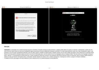 lucas bambozzi
lxxvii
descrição:
meta4walls é a simulação de um portal de serviços escusos e duvidosos. Enquanto navega por esses dominios, o sistema coleta dados do usuário e os devolve, contrangendo o público de uma
certa forma [ao mesmo tempo em que torna transparente alguns mecanismos intrusivos largamente utilizados na internet]. Foi criado essencialmente a partir de e-mails considerados ‘spams’, que
passaram a se tornar algo mundialmente relevante a partir de 2000, quando o trabalho foi desenvolvido [o trabalho resultou de uma certa coleção que passei a fazer desse tipo de unsolicited email].
Dessa forma fazia parte da intenção original promover uma forma de devolução para o domínio público de um lixo despejado sobre um espaço privado. Para isso utiliza uma linguagem ambígua e
talvez ‘capciosa’. O funcionamento do portal prevê que o usuário navegue por sites que funcionam como atratores (pela ofrta de serviços ilícitos ou estranhos). Após um tempo, ele/ela recebe um
relatório na tela que devolve informações sobre o computador utilizado (através de cookies) como o sistema operacional, a resolução do monitor, os plugins e browsers instalados. …
O trabalho se tornou para alguns uma obra-referência, que se relaciona com um contexto temporal e social específico.
 