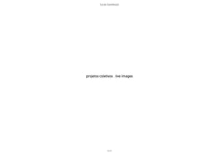 lucas bambozzi
lxxxiii
projetos coletivos . live images
 