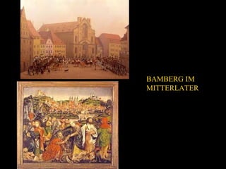 BAMBERG IM
MITTERLATER
 