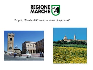 Progetto “Marche di Charme: turismo a cinque sensi”
 