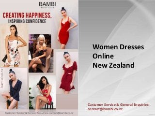 Customer Service & General Enquiries:
contact@bambi.co.nz
Women Dresses
Online
New Zealand
 