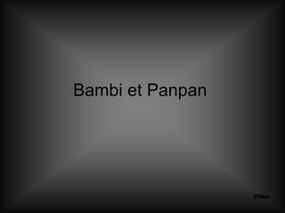 Bambi et Panpan  