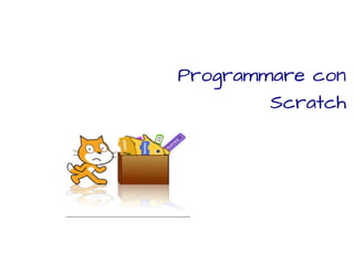 Programmare con 
Scratch 
 