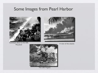 Kamikaze about to hit USS Maryland A view of the attacks The USS Virginia Some Images from Pearl Harbor 