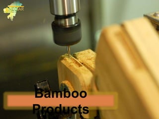 Bamboo
Products
 