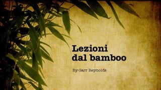 1 Lezioni dal bamboo