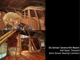 Six Senses' Soneva Kiri Resort
            Koh Kood, Thailand
Boris Zeisser Maartje Lammers
 