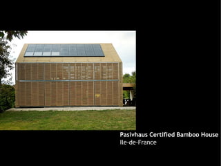 Pasivhaus Certified Bamboo House
Ile-de-France
 