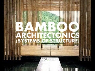 BAMBOO
ARCHITECTONICS
[SYSTEMS OF STRUCTURE]
 