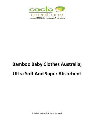 © Caclo Creations. | All Rights Reserved.
Bamboo Baby Clothes Australia;
Ultra Soft And Super Absorbent
 