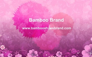 Bamboo Brand
www.bambooshoesbrand.com
 