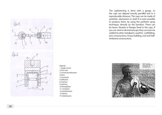 The capfastening is done with a gauge, so
                           the caps are aligned exactly parrallel and in a
                           reproducable distance. The caps can be made of
                           synthetic, aluminium or steel. It is even possible
                           to produce them, by using the synthetic spray
                           technique, directly on the bamboo. There can
                           be bores, threads or flanges fixed to the caps. If
                           you use steel or aluminiumcaps they can even be
                           welded to other metalparts. used for: scaffolding,
                           tent constructions, house building, roof and half-
                           timbered constructions.




     legend:
     1 single strunt
     2 free end
     3 connectionelement
     4 bore
     5 struntaxis
     6 adhesive
     8 notches
     9 notches
     10 threadbore
     11 crossbore
     12 jointelement
     13 sphere
     14 rotationaxis




20
 