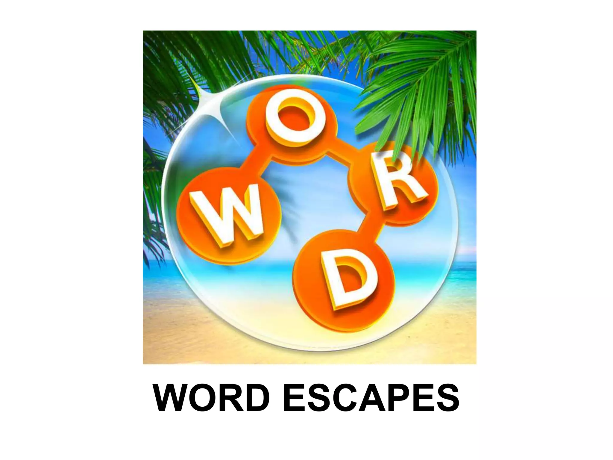 WORD ESCAPES
 