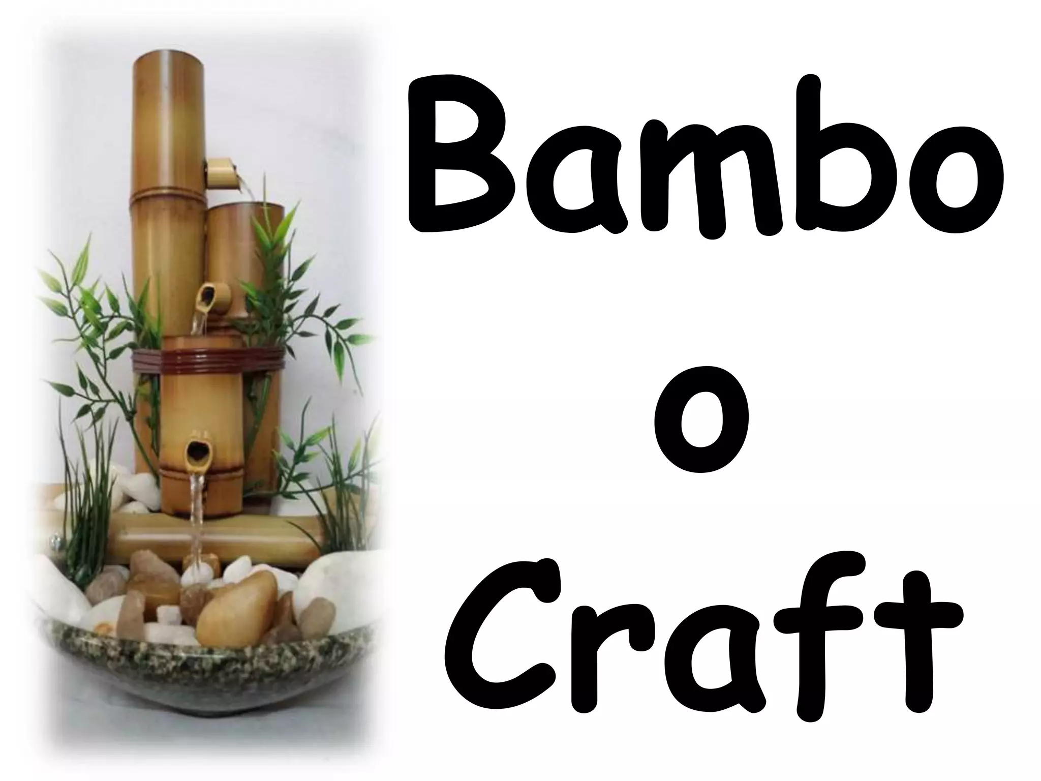 Bambo
o
Craft
 