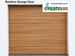 Bamboo Garage Door   www.greenboo.co.za
 