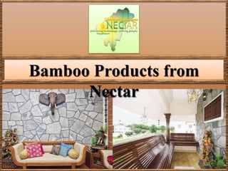 Bamboo Products from
Nectar
 