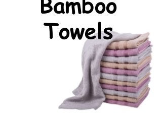 Bamboo
Towels
 
