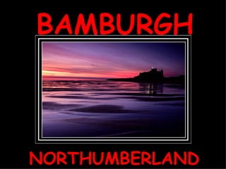 BAMBURGH NORTHUMBERLAND 
