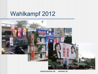 Wahlkampf 2012




         taiwanreporter.de   intaiwan.de
 