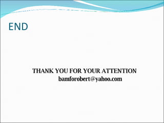 END THANK YOU FOR YOUR ATTENTION [email_address] 