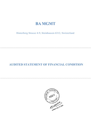 BA MGMT
Hinterberg Strasse 4-9, Steinhausen 6312, Switzerland
AUDITED STATEMENT OF FINANCIAL CONDITION
 