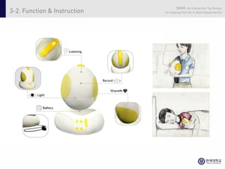 BAMI: An Interactive Toy Design
3-2. Function & Instruction   for Helping Kids Go to Bed Independently
 