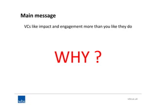 Main message
VCs like impact and engagement more than you like they do
WHY ?
 