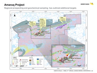 AGNICO EAGLE | BAML 21ST ANNUAL CANADA MINING CONFERENCE | 22
Amaruq Project
Regional prospecting and geochemical sampling has outlined additional targets
 