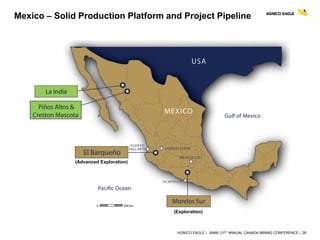 AGNICO EAGLE | BAML 21ST ANNUAL CANADA MINING CONFERENCE | 28
Mexico – Solid Production Platform and Project Pipeline
(Advanced Exploration)
(Exploration)
 