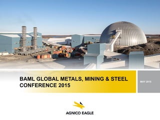BAML GLOBAL METALS, MINING & STEEL
CONFERENCE 2015
MAY 2015
 